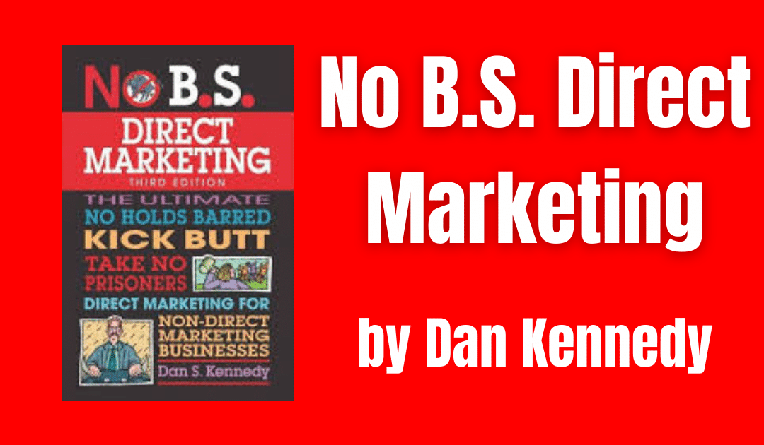 No B.S. Direct Marketing by Dan Kennedy